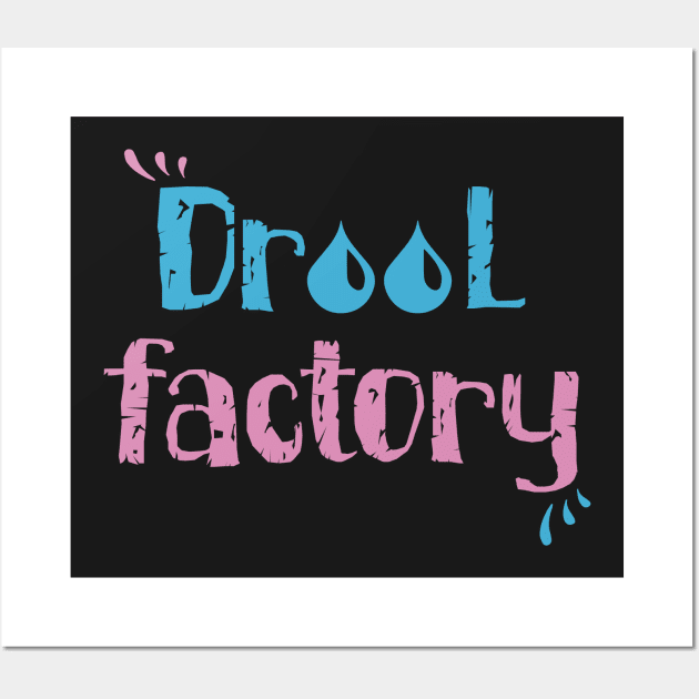 Drool Factory Wall Art by jslbdesigns